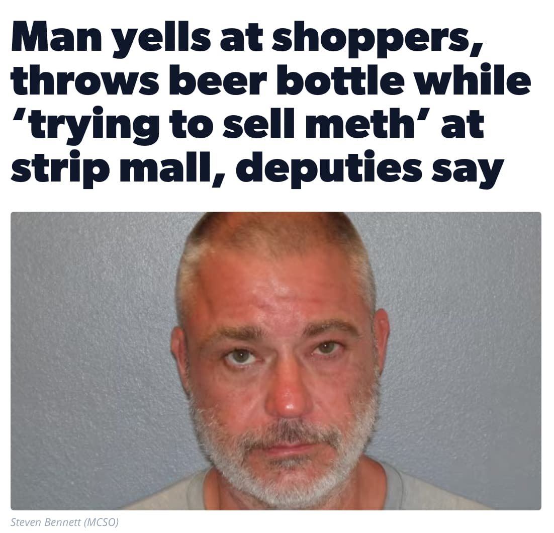 photo caption - Man yells at shoppers, throws beer bottle while 'trying to sell meth' at strip mall, deputies say Steven Bennett Mcso